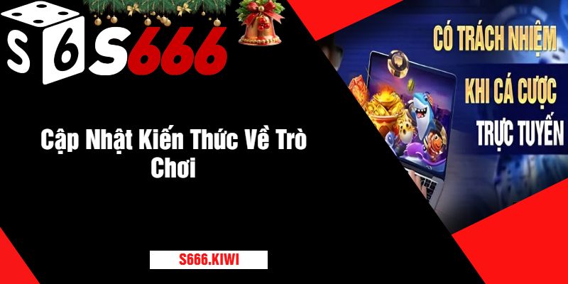 Cập Nhật Kiến Thức Về Trò Chơi