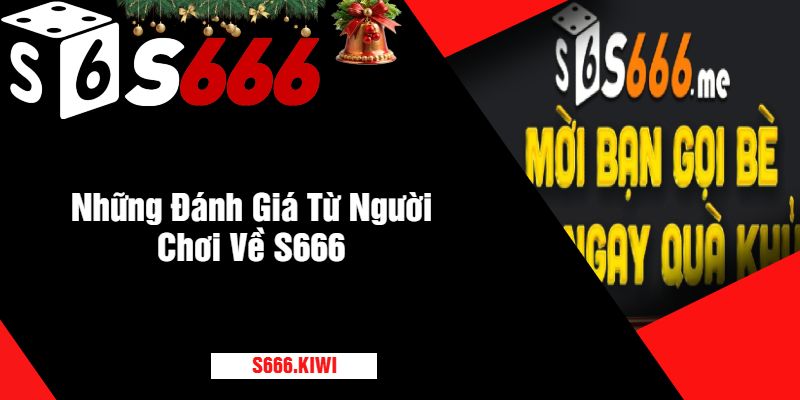 Những Đánh Giá Từ Người Chơi Về S666