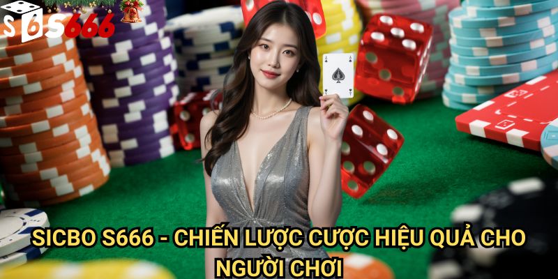 Sicbo S666: Chiến thuật đặt cược thông minh và tối đa hóa tỷ lệ thắng 3 Sicbo S666 - Chiến lược cược hiệu quả cho người chơi